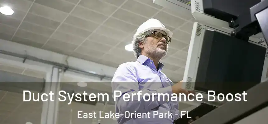  Duct System Performance Boost East Lake-Orient Park - FL